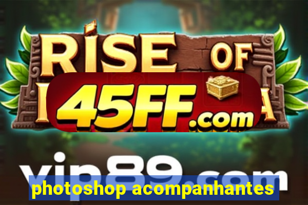 photoshop acompanhantes